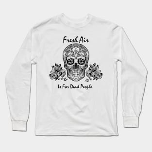 morbid fresh air is for dead people Long Sleeve T-Shirt